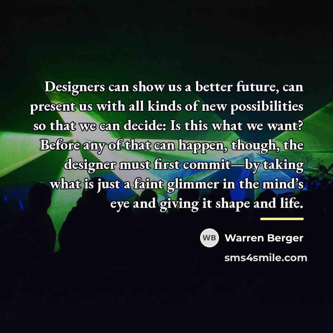 “Designers can show us a better future, can present us…” quote by Warren Berger