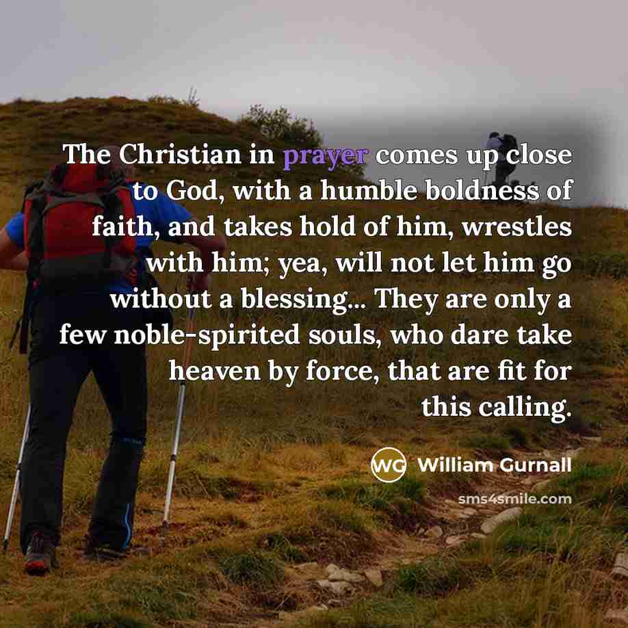 “The Christian in prayer comes up close to God, with…” quote by William Gurnall