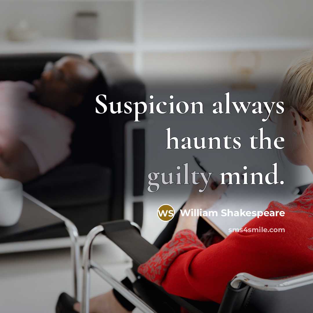 “Suspicion always haunts the guilty mind.…” quote by William Shakespeare
