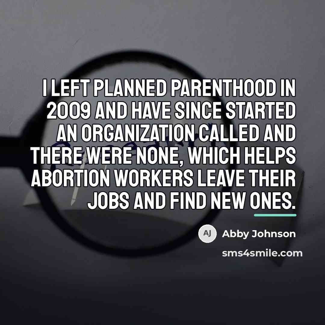 “I left Planned Parenthood in 2009 and have since started…” quote by Abby Johnson