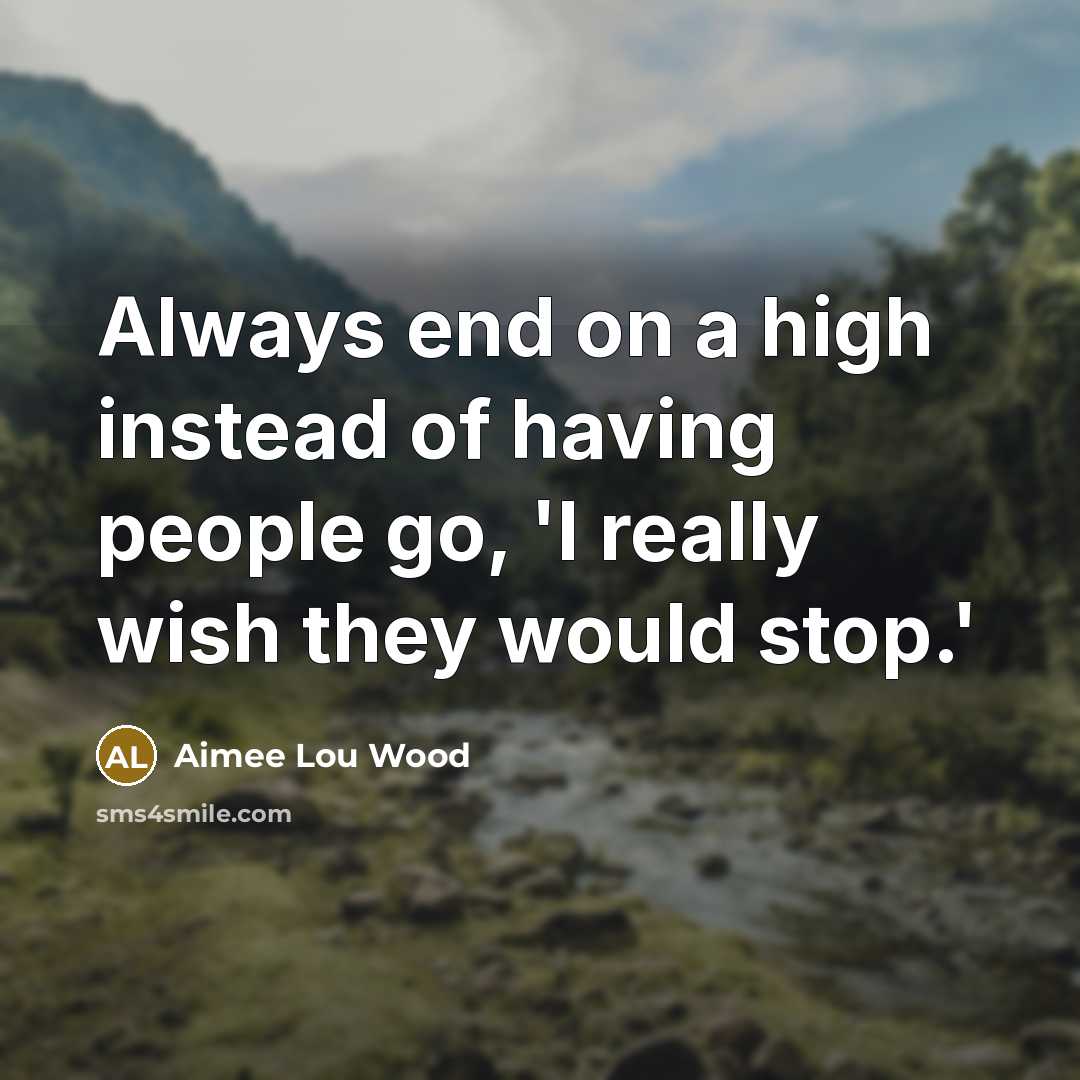 “Always end on a high instead of having people go,…” quote by Aimee Lou Wood