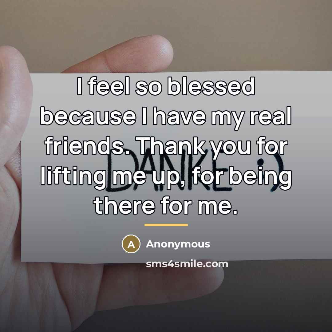 “I feel so blessed because I have my real friends.…” quote by Anonymous