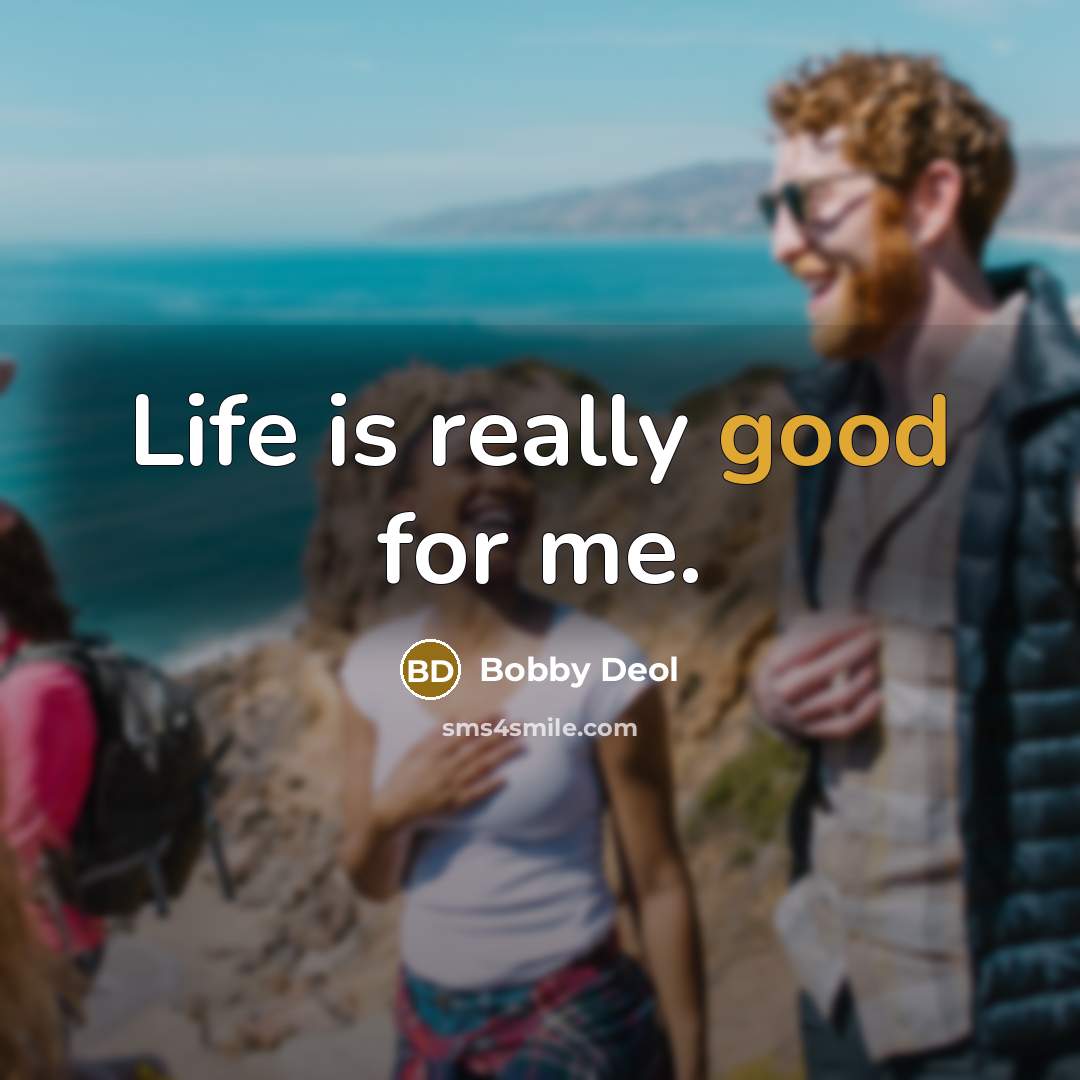 “Life is really good for me.…” quote by Bobby Deol
