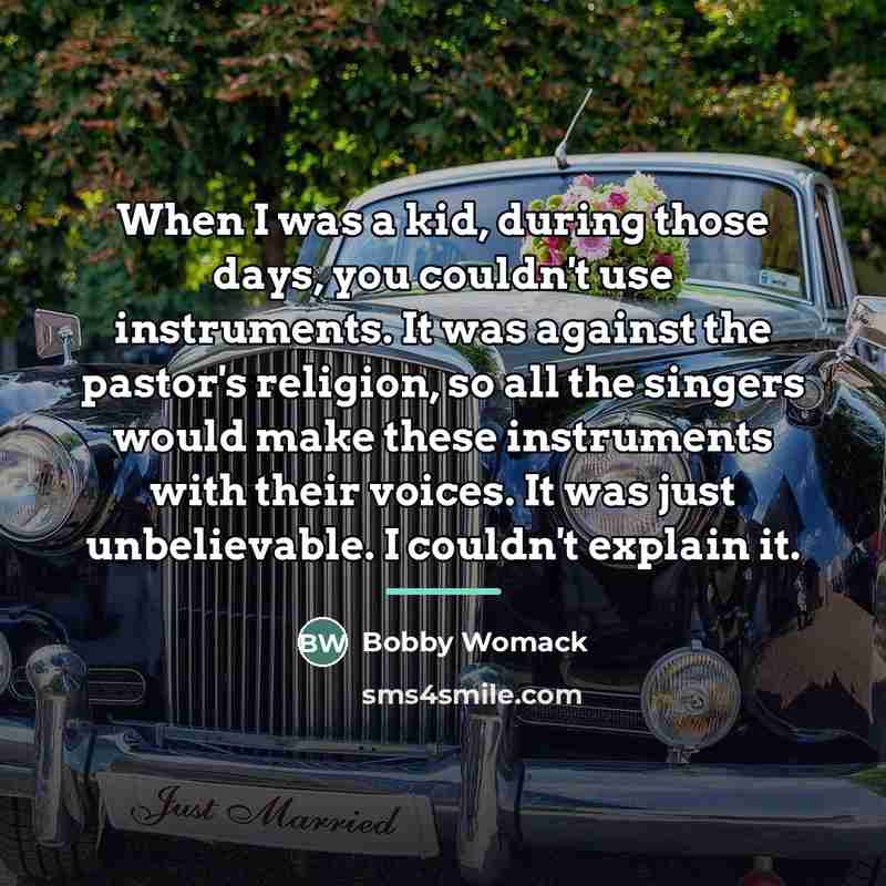 “When I was a kid, during those days, you couldn't…” quote by Bobby Womack