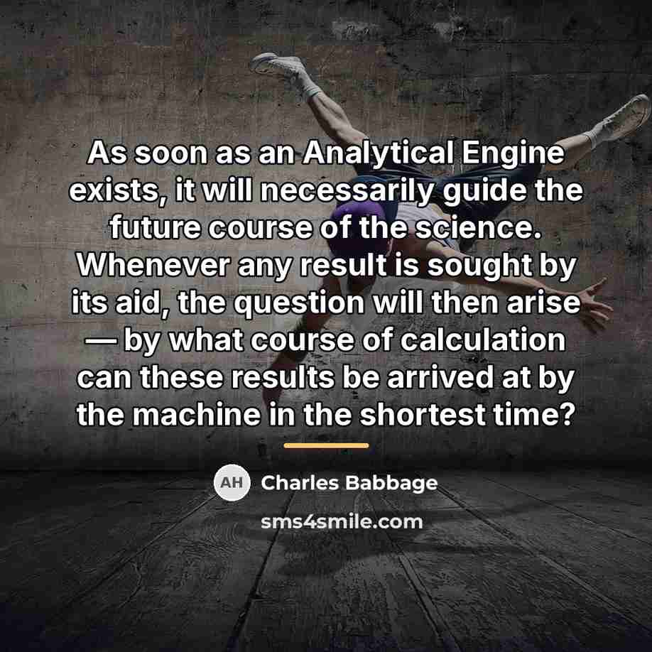 “As soon as an Analytical Engine exists, it will necessarily…” quote by Charles Babbage