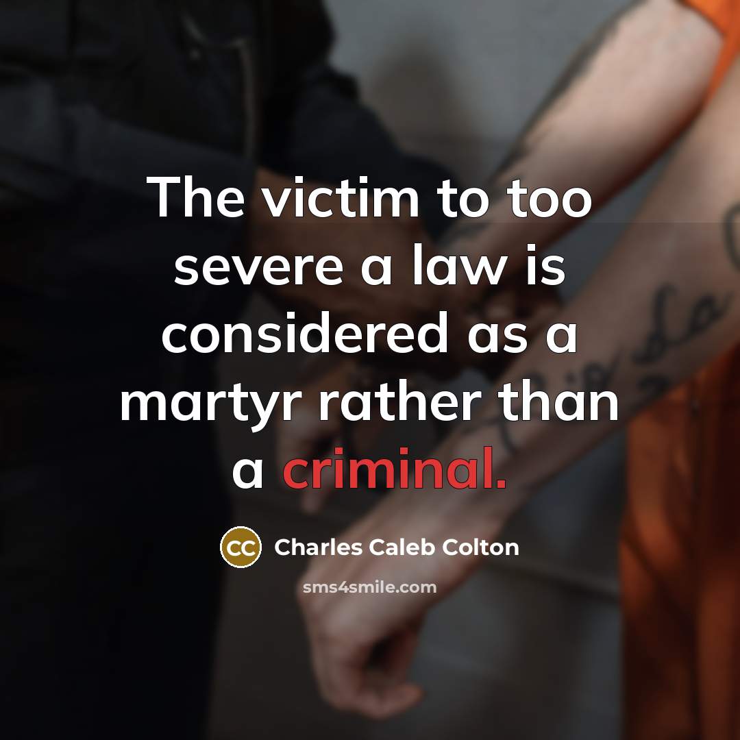 “The victim to too severe a law is considered as…” quote by Charles Caleb Colton