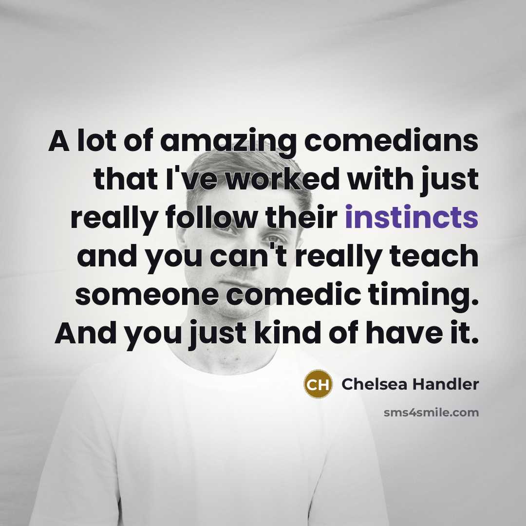 “A lot of amazing comedians that I've worked with just…” quote by Chelsea Handler