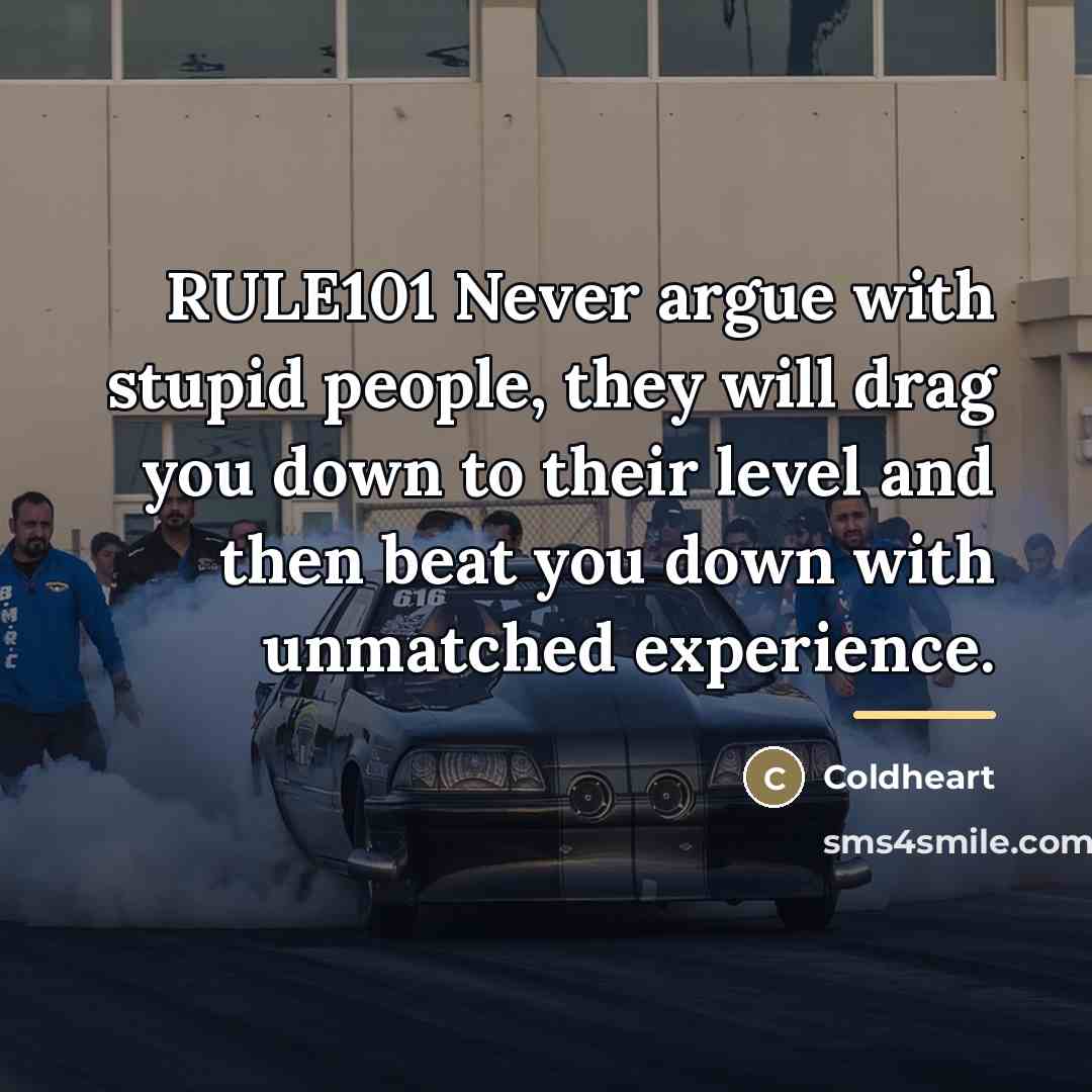 “RULE101 Never argue with stupid people, they will drag you…” quote by Coldheart