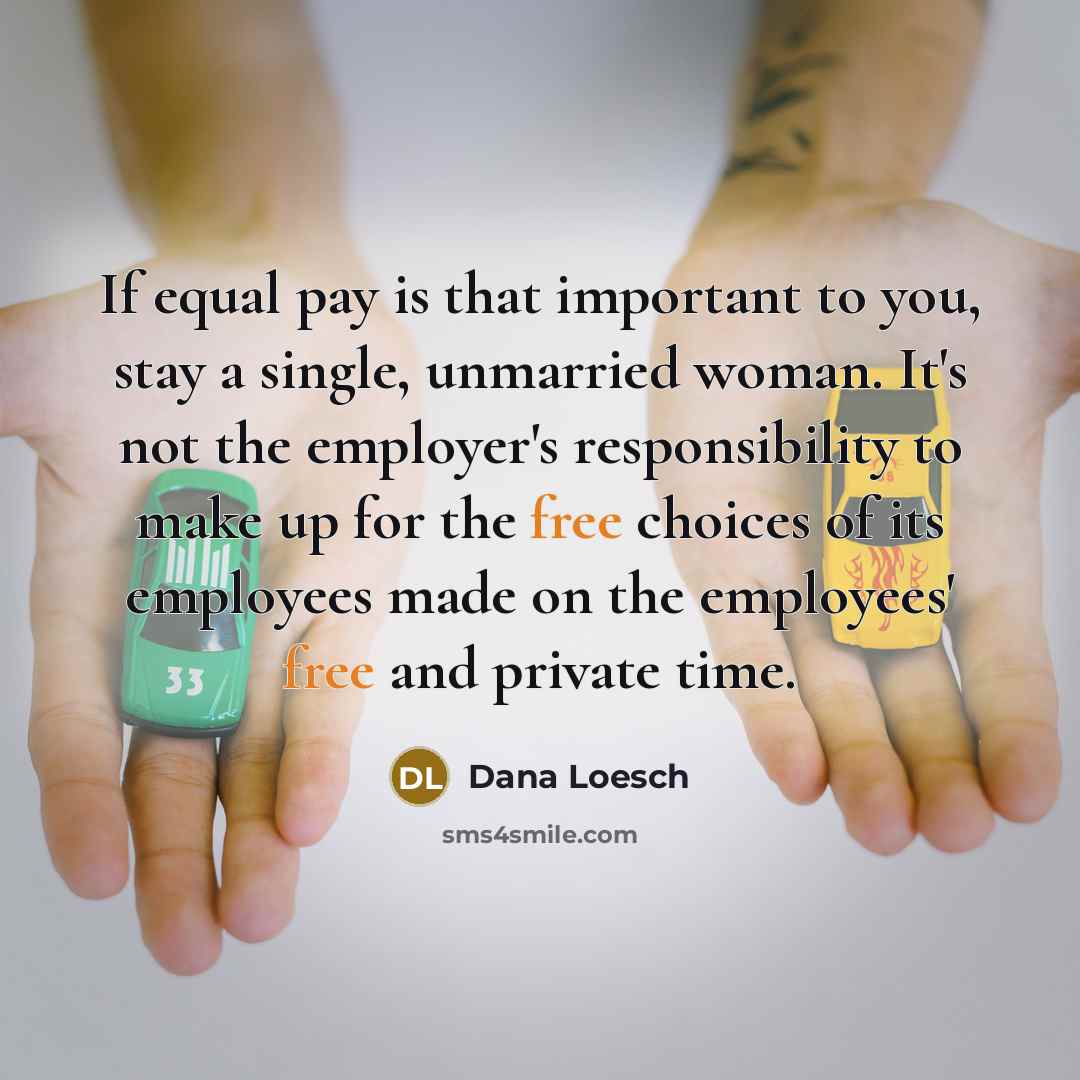 “If equal pay is that important to you, stay a…” quote by Dana Loesch