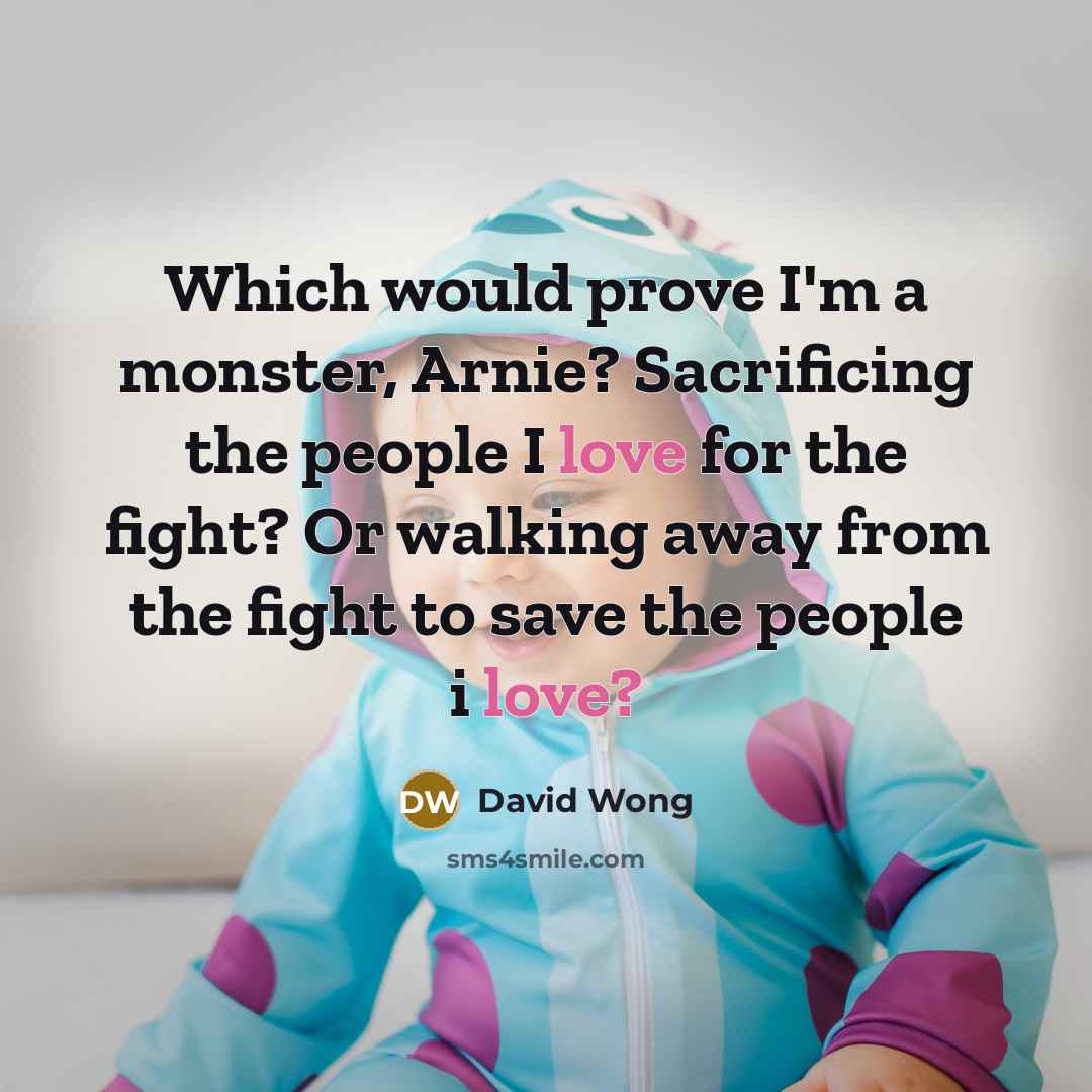“Which would prove I'm a monster, Arnie? Sacrificing the people…” quote by David Wong