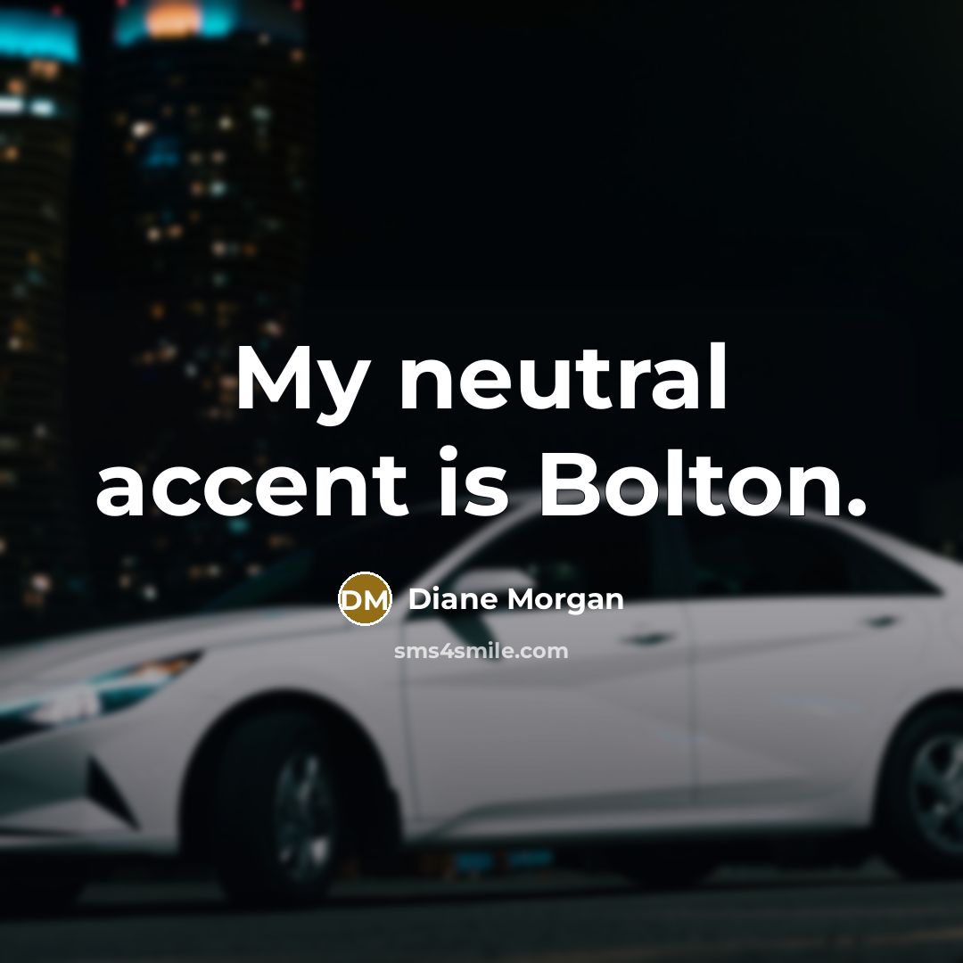 “My neutral accent is Bolton.…” quote by Diane Morgan