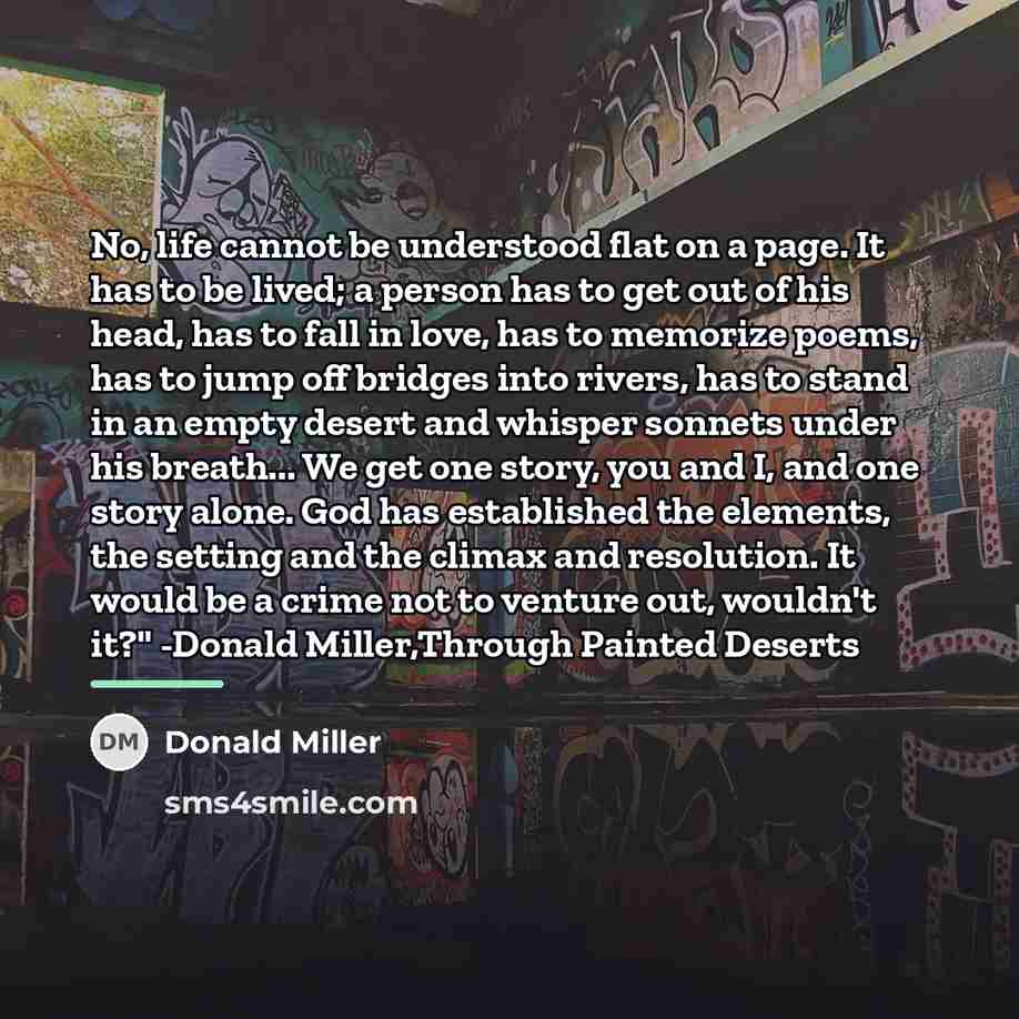 “No, life cannot be understood flat on a page. It…” quote by Donald Miller