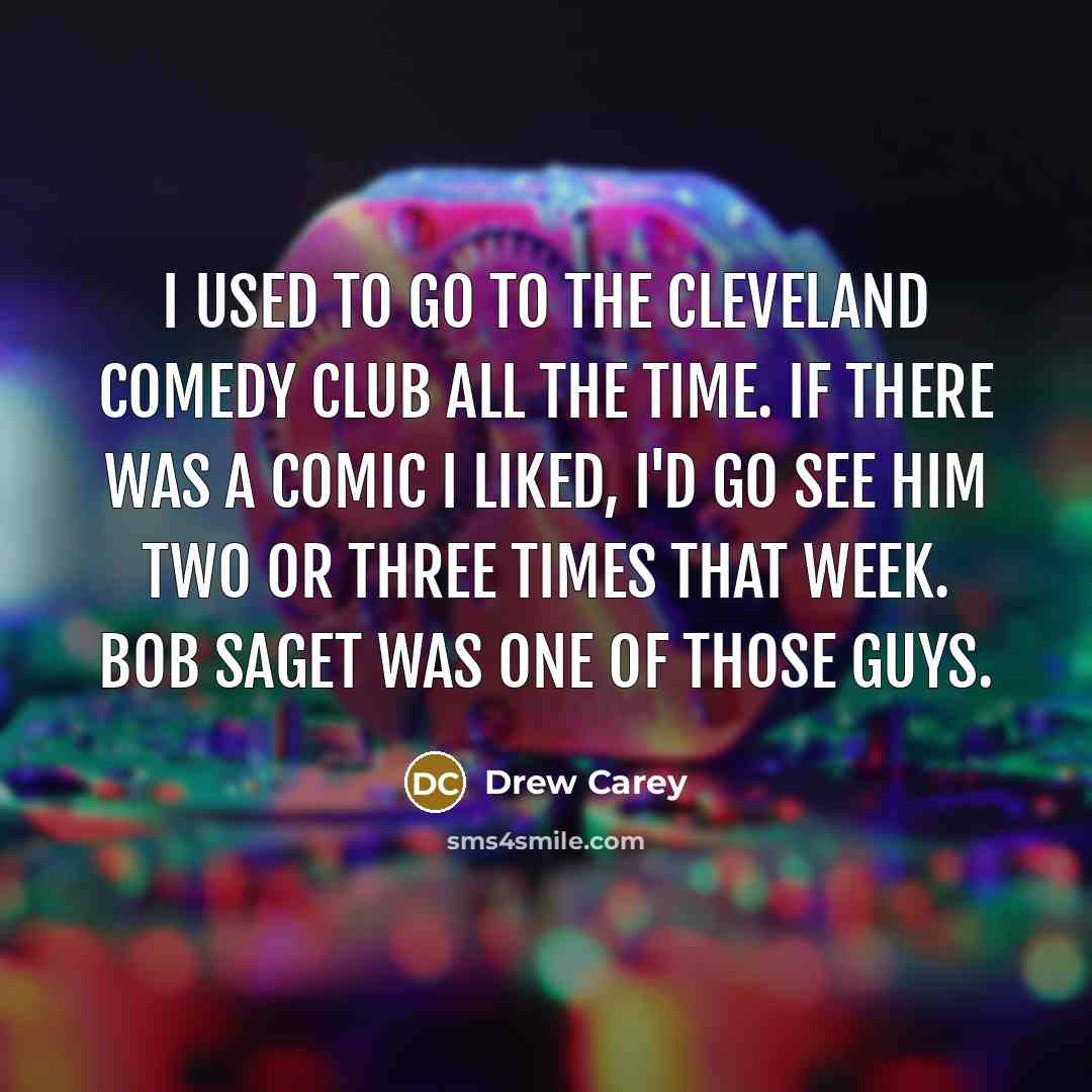 “I used to go to the Cleveland Comedy Club all…” quote by Drew Carey