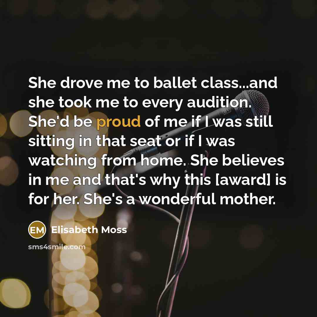 “She drove me to ballet class...and she took me to…” quote by Elisabeth Moss