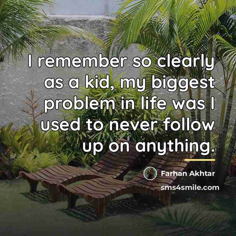 “I remember so clearly as a kid, my biggest problem…” quote by Farhan Akhtar