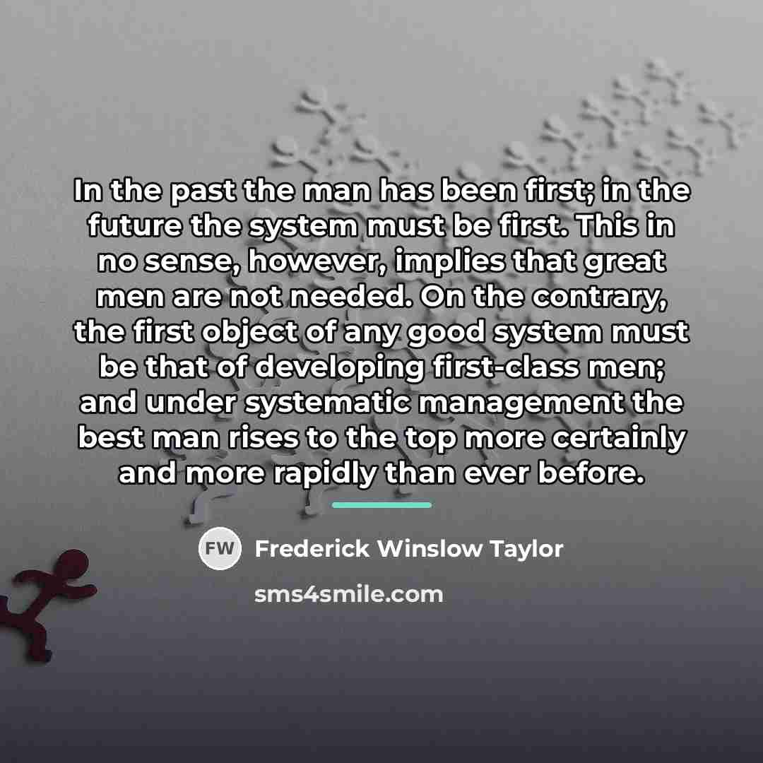 “In the past the man has been first; in the…” quote by Frederick Winslow Taylor