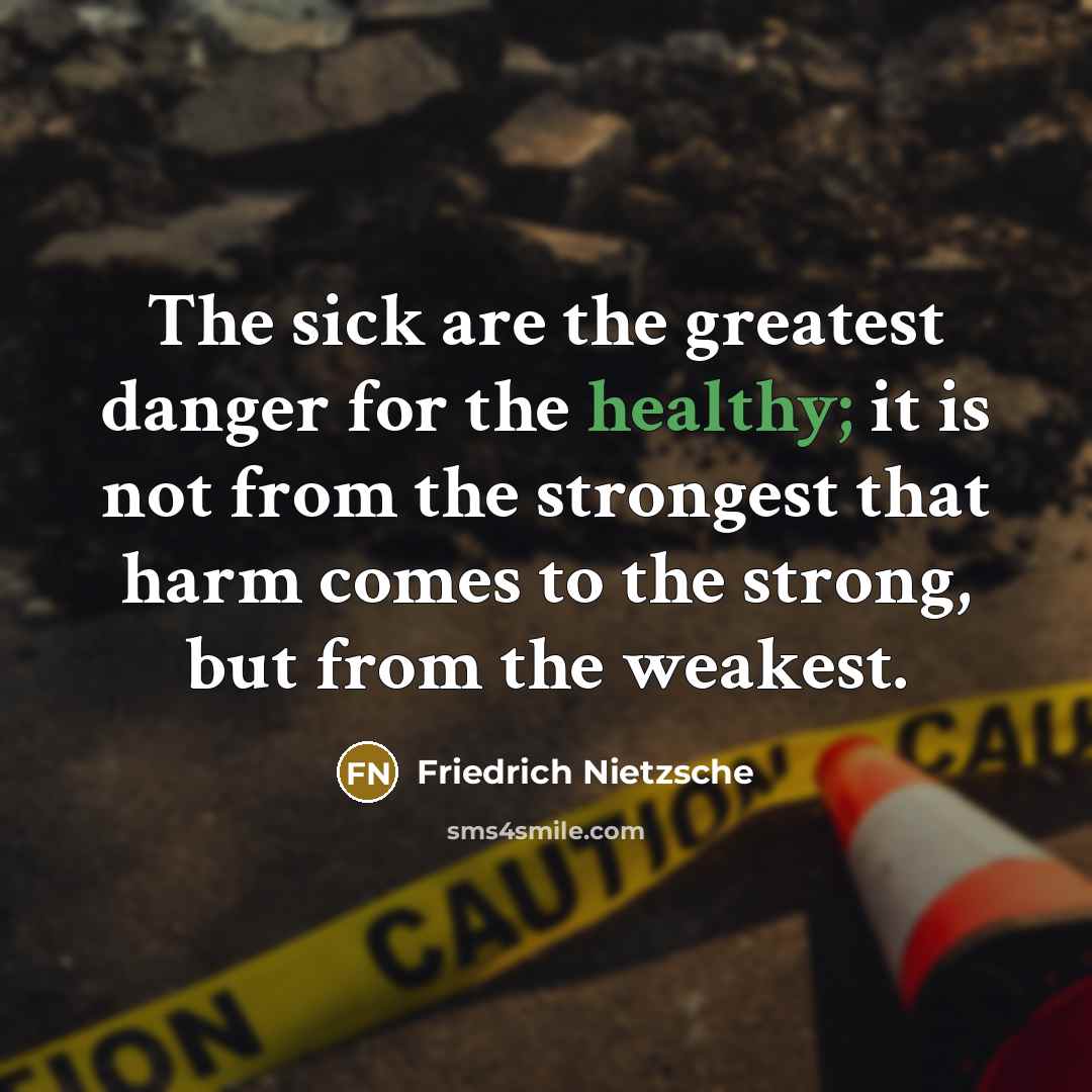 “The sick are the greatest danger for the healthy; it…” quote by Friedrich Nietzsche