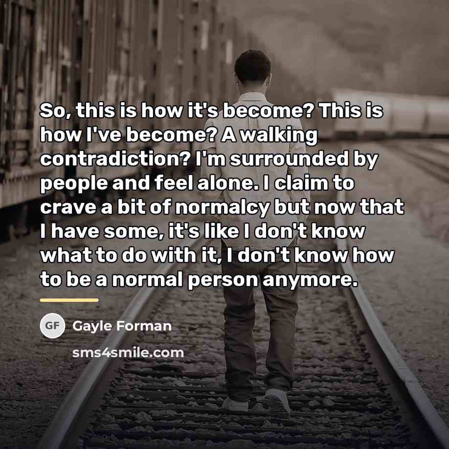 “So, this is how it's become? This is how I've…” quote by Gayle Forman