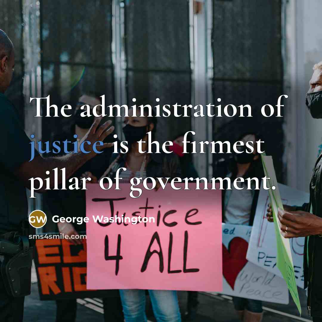 “The administration of justice is the firmest pillar of government.…” quote by George Washington