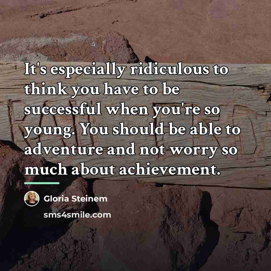 “It's especially ridiculous to think you have to be successful…” quote by Gloria Steinem