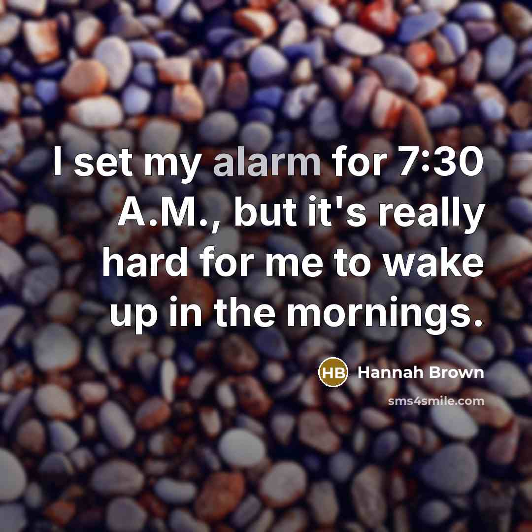 “I set my alarm for 7:30 A.M., but it's really…” quote by Hannah Brown