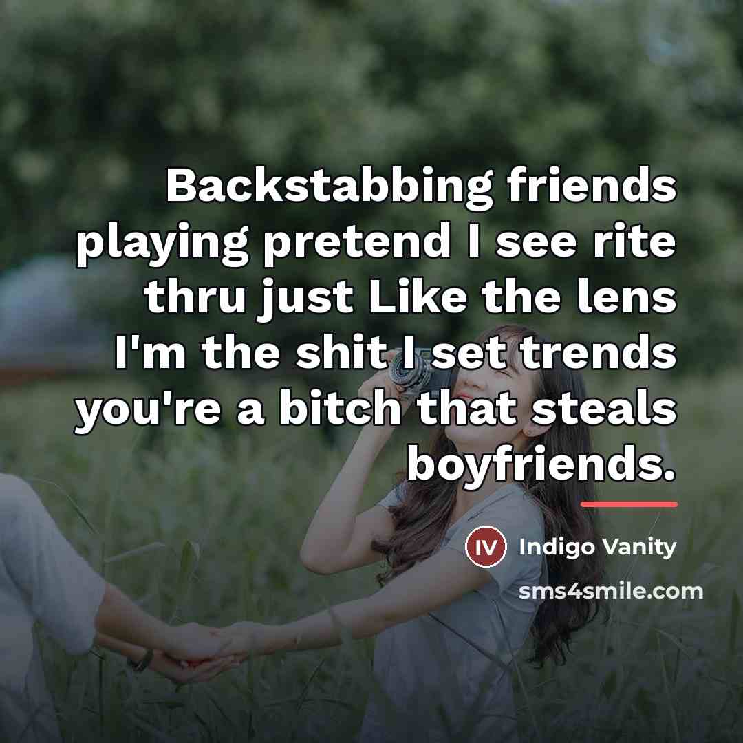 “Backstabbing friends playing pretend I see rite thru just Like…” quote by Indigo Vanity