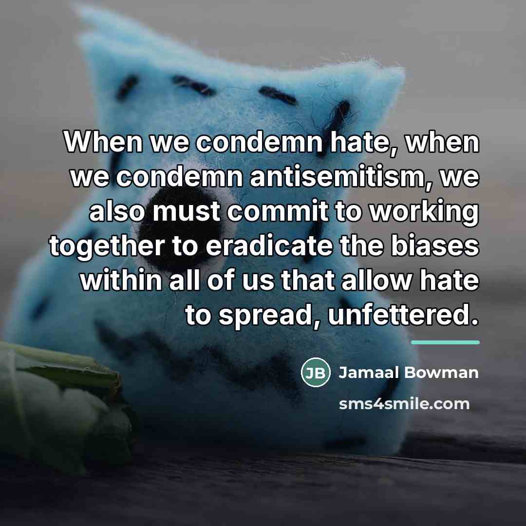 “When we condemn hate, when we condemn antisemitism, we also…” quote by Jamaal Bowman