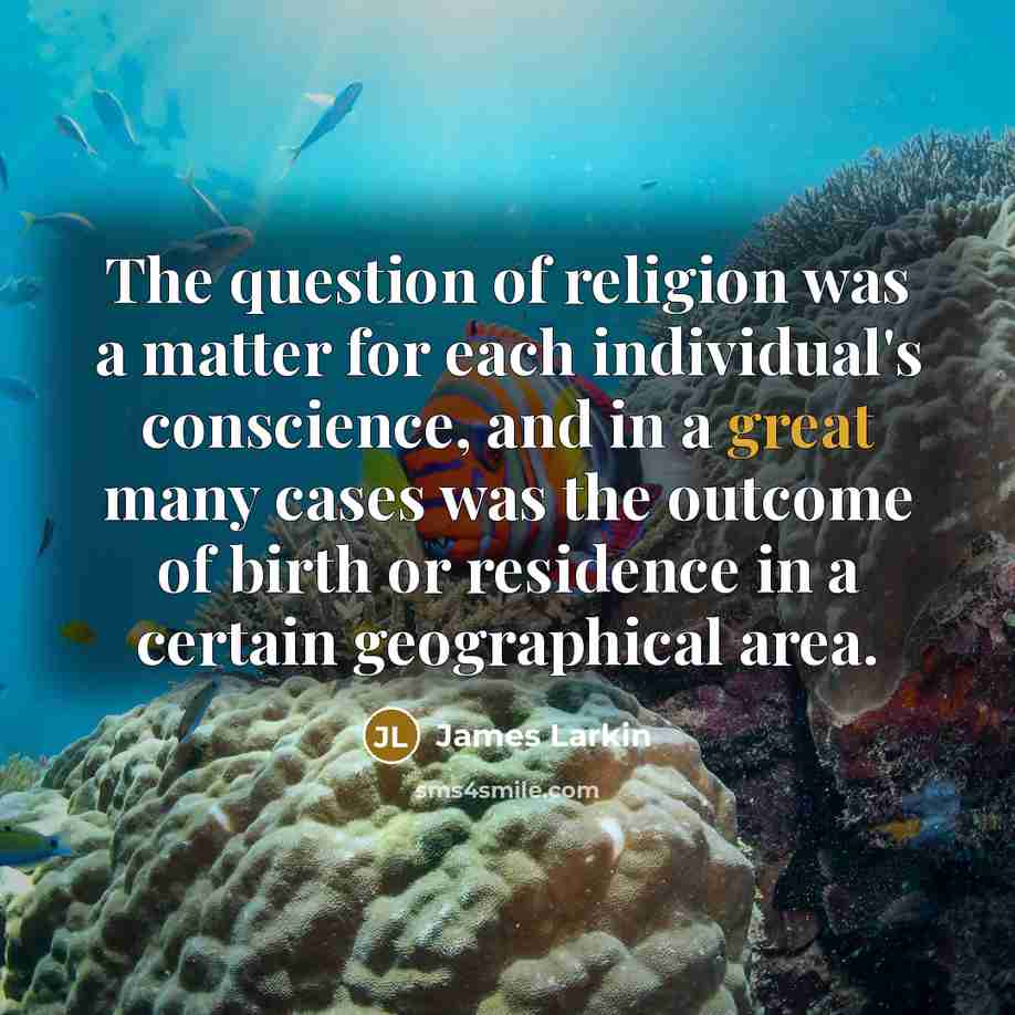 “The question of religion was a matter for each individual's…” quote by James Larkin