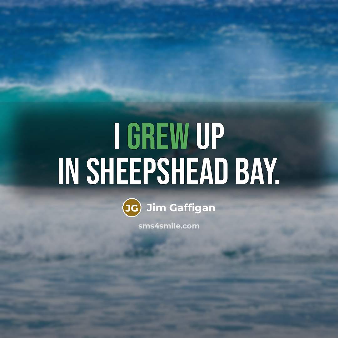 “I grew up in Sheepshead Bay.…” quote by Jim Gaffigan