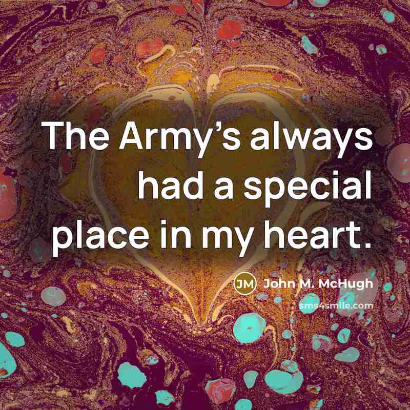“The Army's always had a special place in my heart.…” quote by John M. McHugh