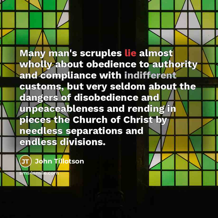 “Many man's scruples lie almost wholly about obedience to authority…” quote by John Tillotson