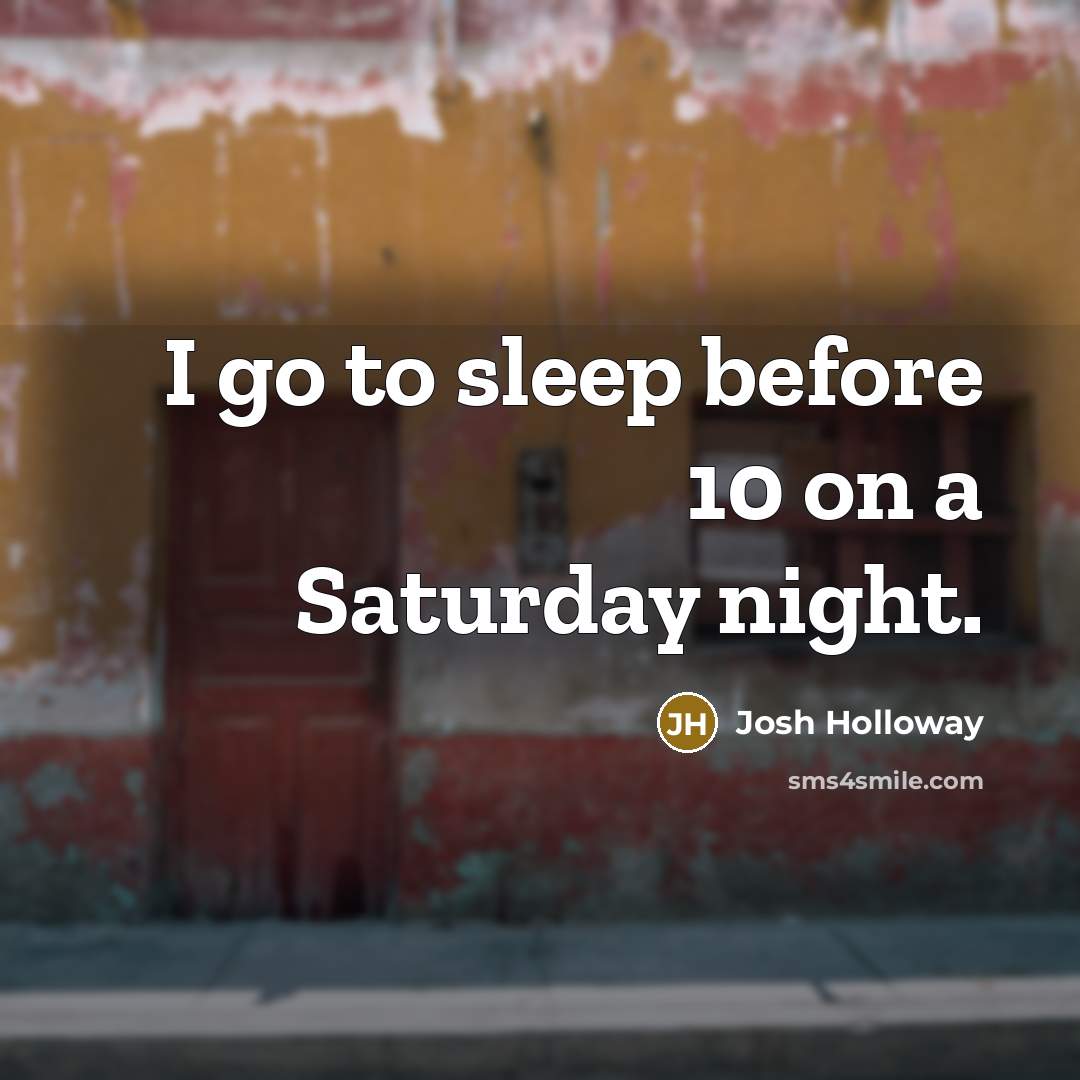 “I go to sleep before 10 on a Saturday night.…” quote by Josh Holloway
