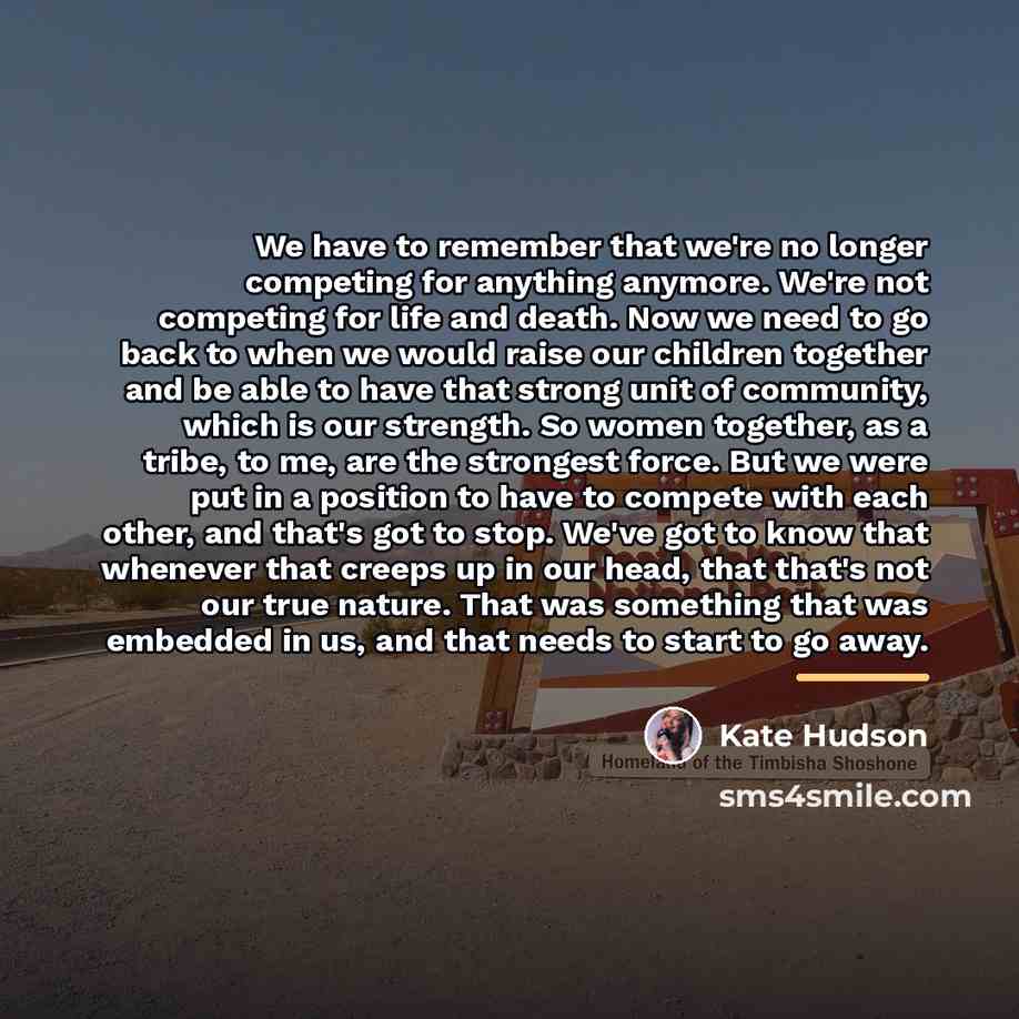 “We have to remember that we're no longer competing for…” quote by Kate Hudson