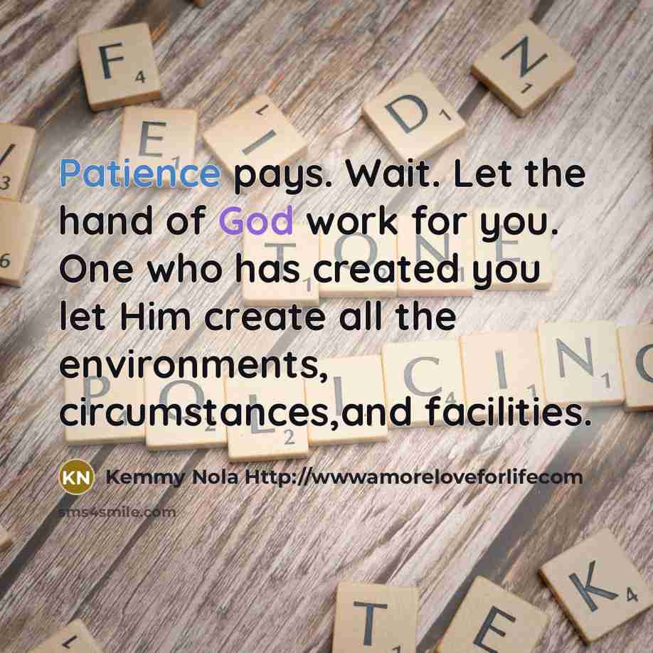 “Patience pays. Wait. Let the hand of God work for…” quote by Kemmy Nola Http://wwwamoreloveforlifecom