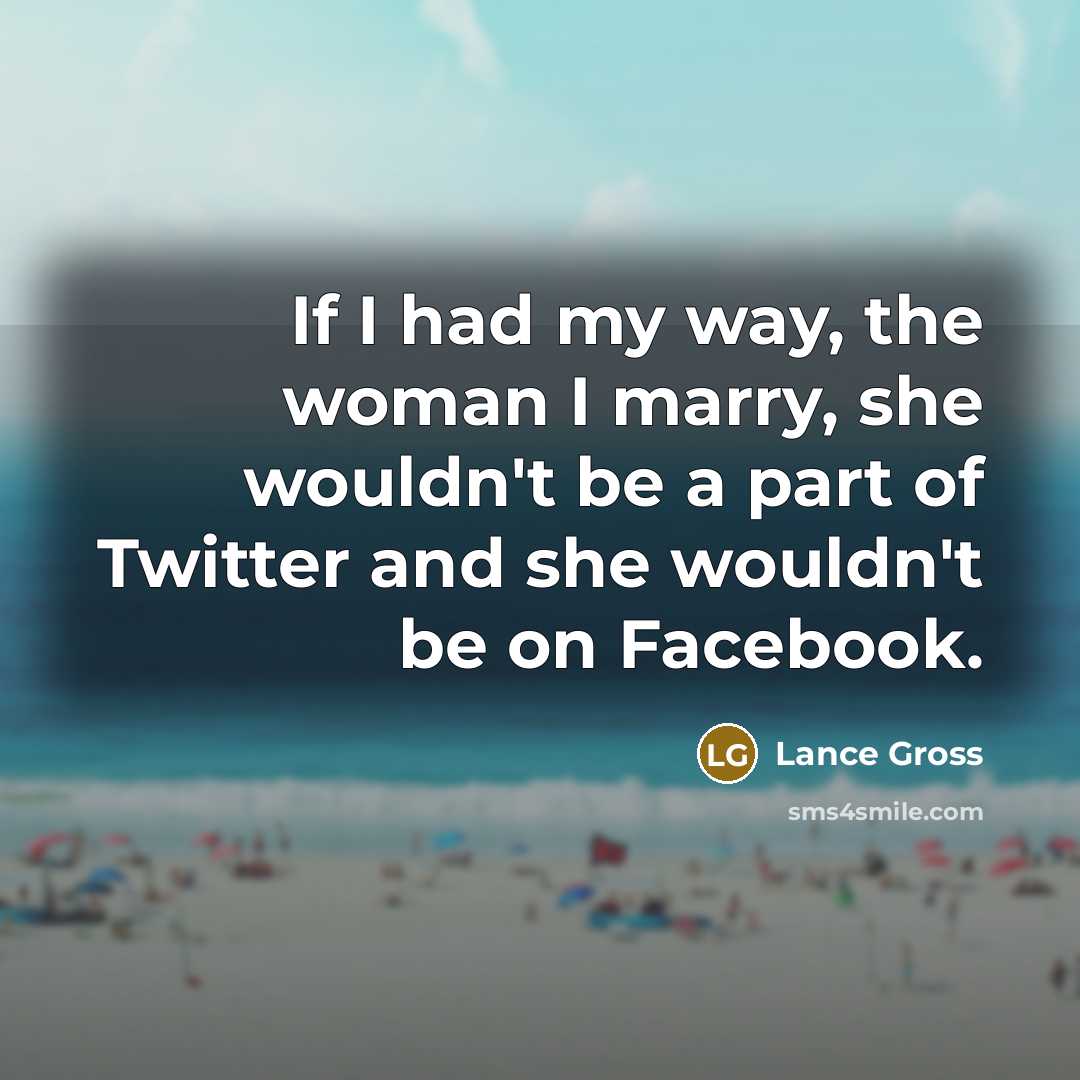 “If I had my way, the woman I marry, she…” quote by Lance Gross