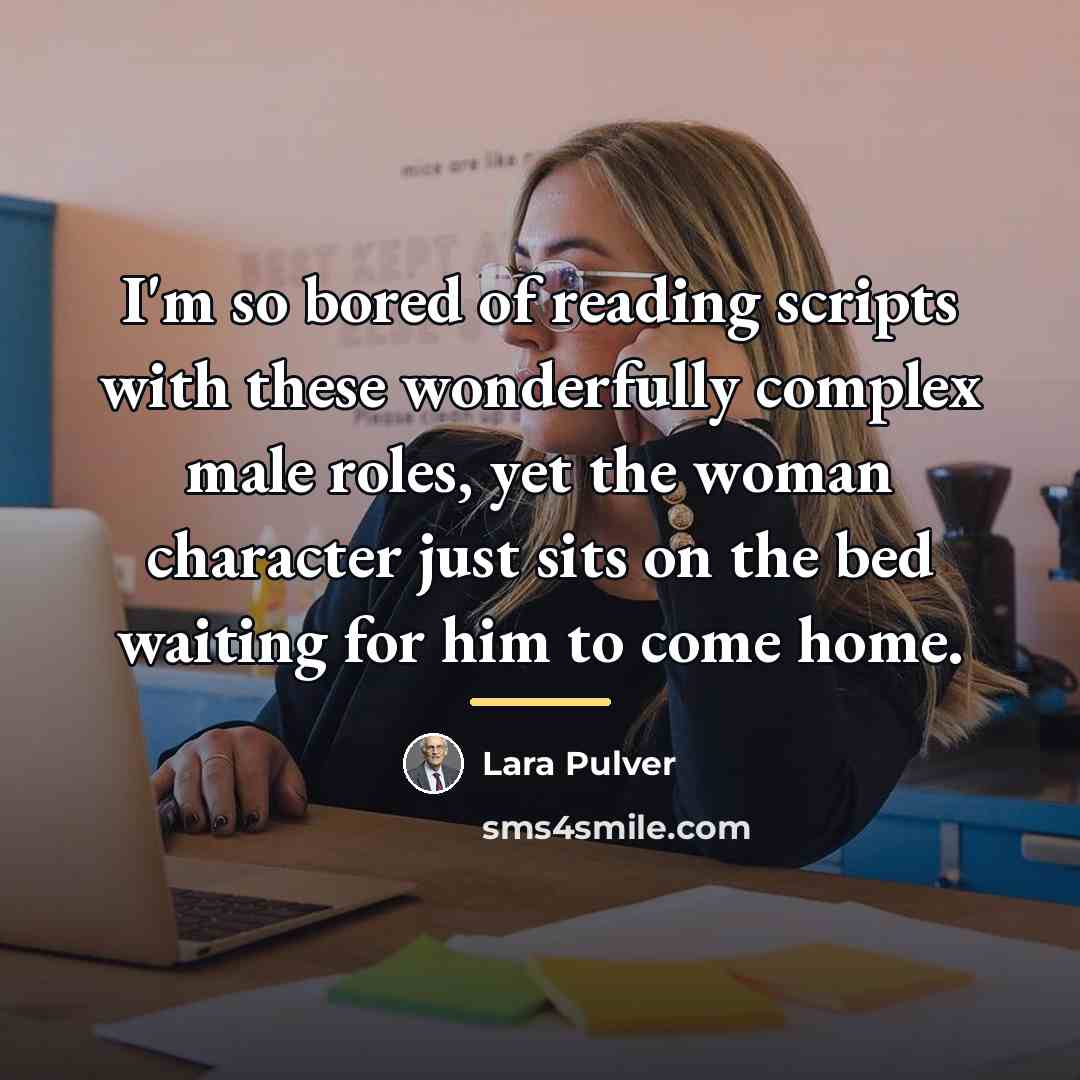 “I'm so bored of reading scripts with these wonderfully complex…” quote by Lara Pulver