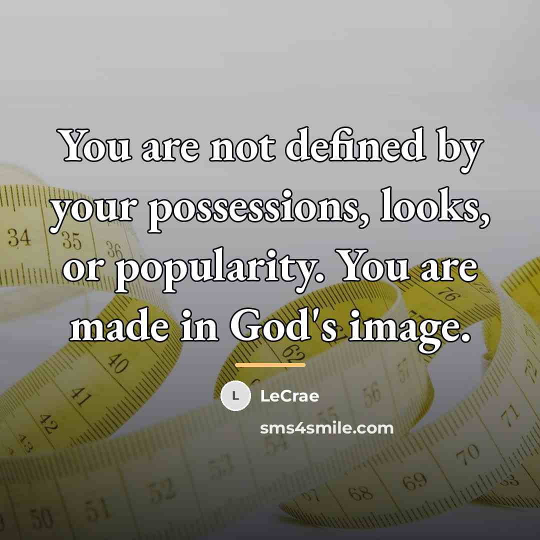 “You are not defined by your possessions, looks, or popularity.…” quote by LeCrae