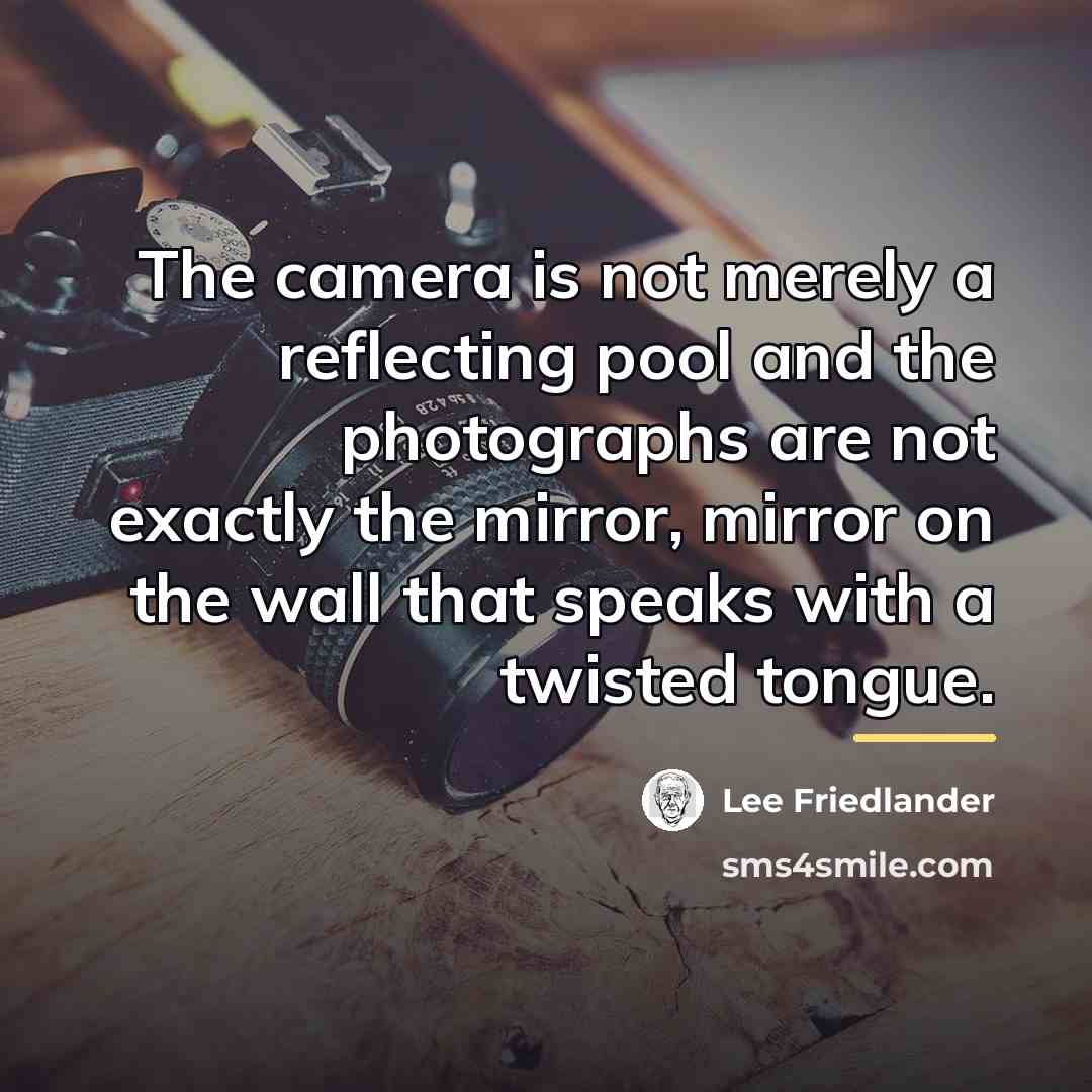 “The camera is not merely a reflecting pool and the…” quote by Lee Friedlander