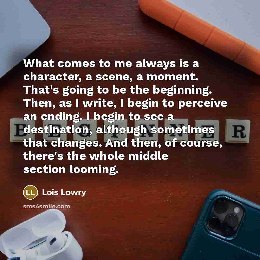 “What comes to me always is a character, a scene,…” quote by Lois Lowry