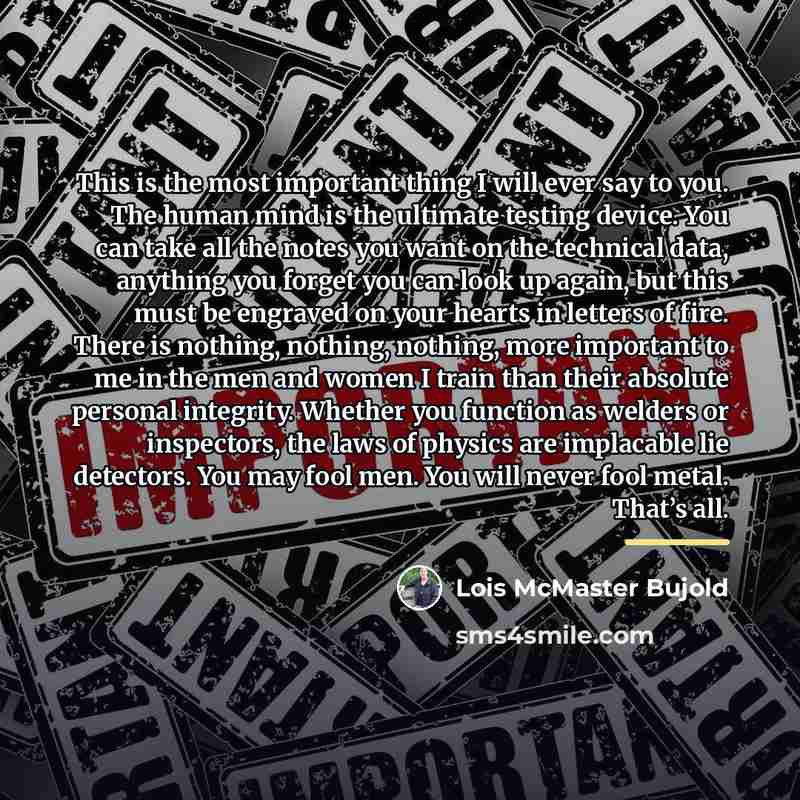 “This is the most important thing I will ever say…” quote by Lois McMaster Bujold