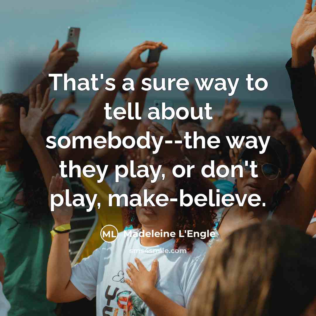 “That's a sure way to tell about somebody--the way they…” quote by Madeleine L'Engle