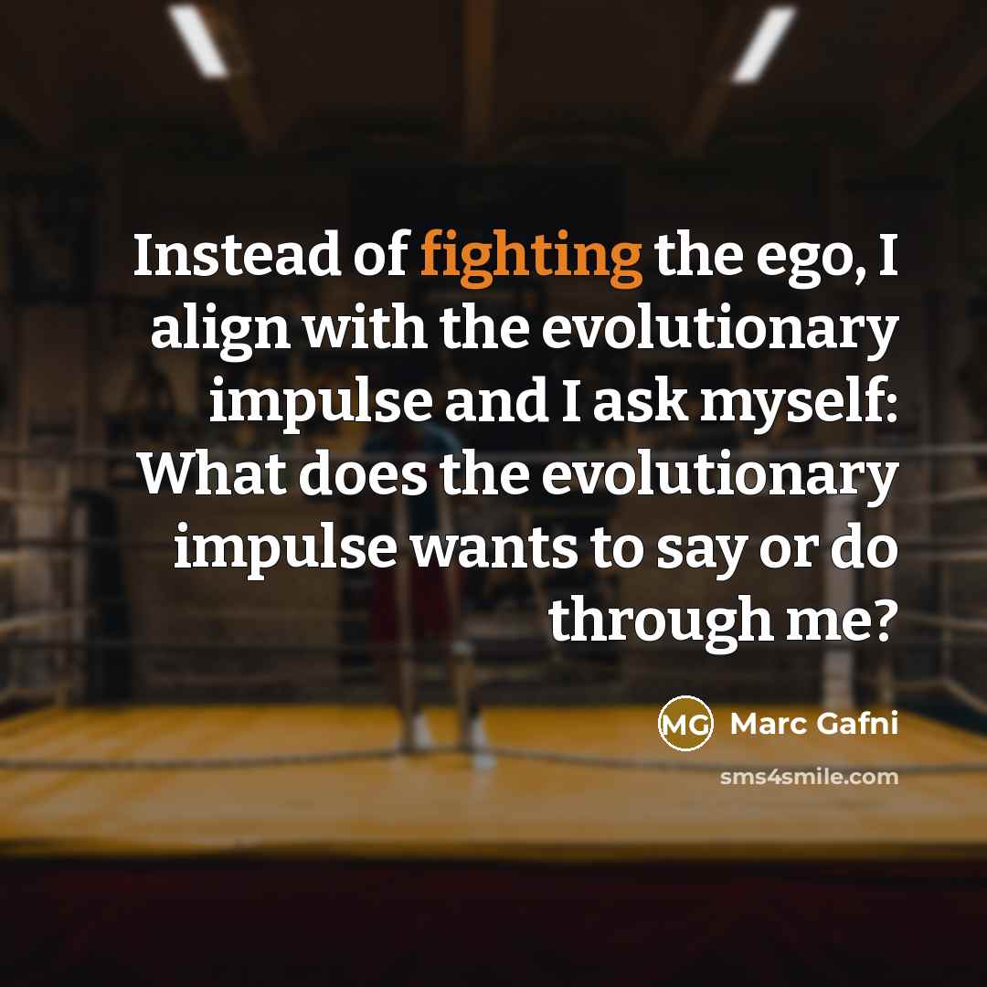“Instead of fighting the ego, I align with the evolutionary…” quote by Marc Gafni