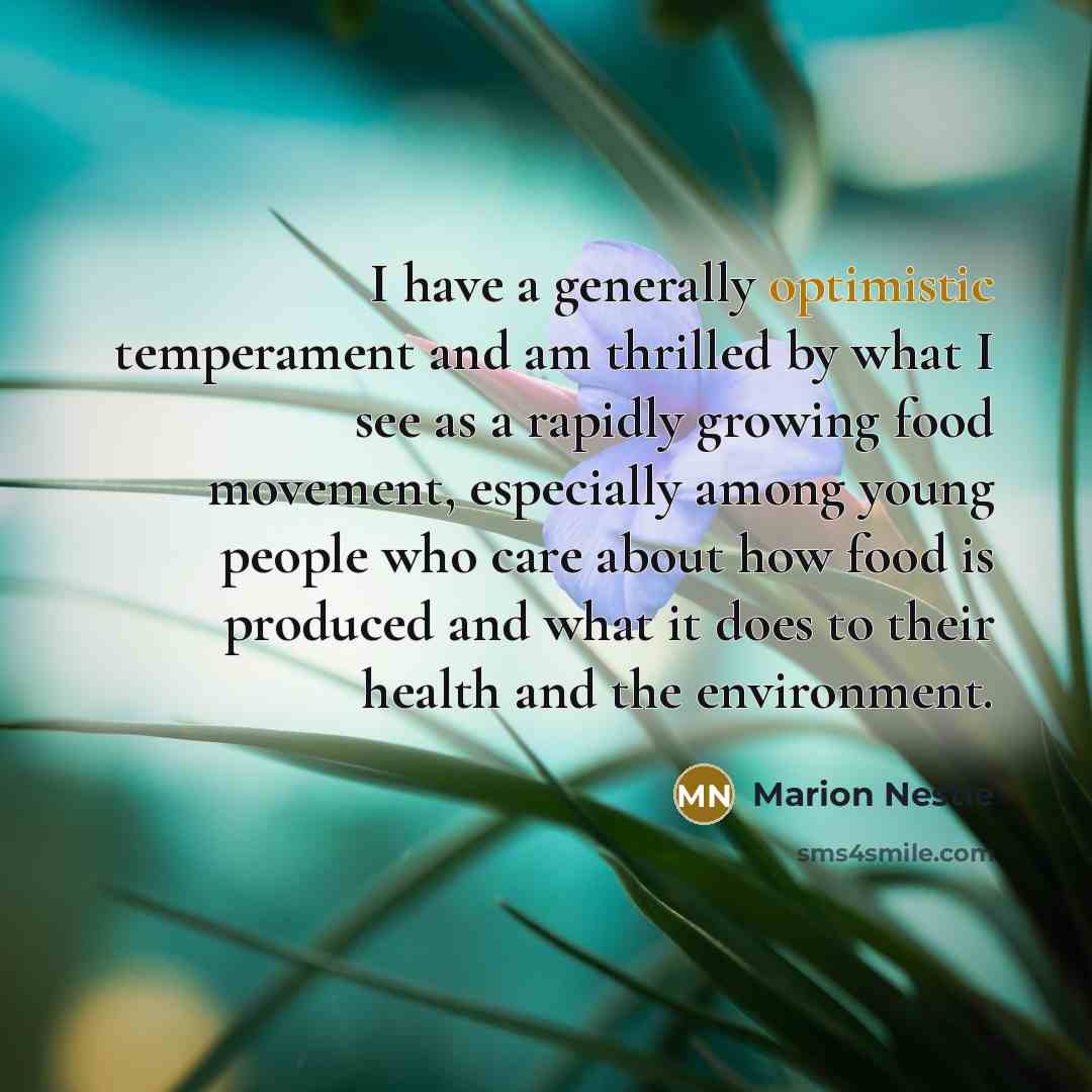 “I have a generally optimistic temperament and am thrilled by…” quote by Marion Nestle