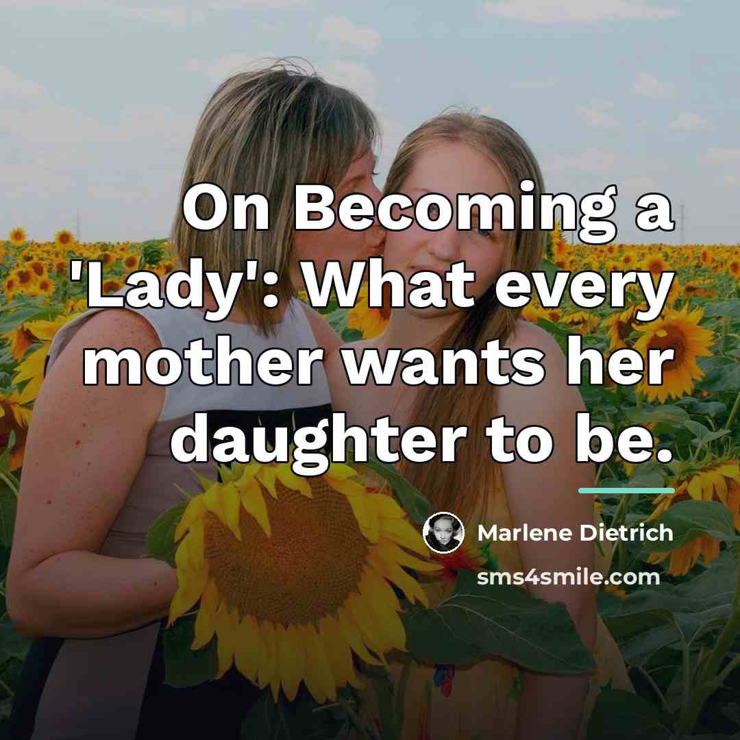 “On Becoming a 'Lady': What every mother wants her daughter…” quote by Marlene Dietrich