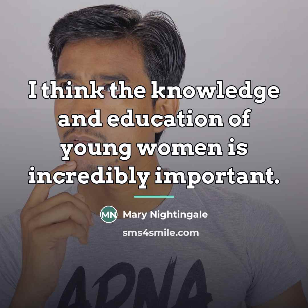“I think the knowledge and education of young women is…” quote by Mary Nightingale