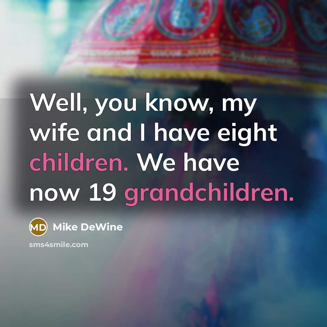 “Well, you know, my wife and I have eight children.…” quote by Mike DeWine