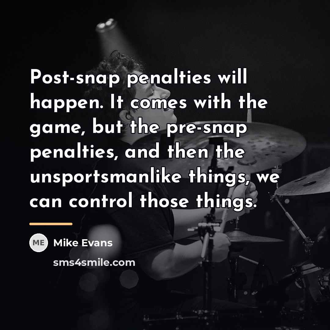 “Post-snap penalties will happen. It comes with the game, but…” quote by Mike Evans
