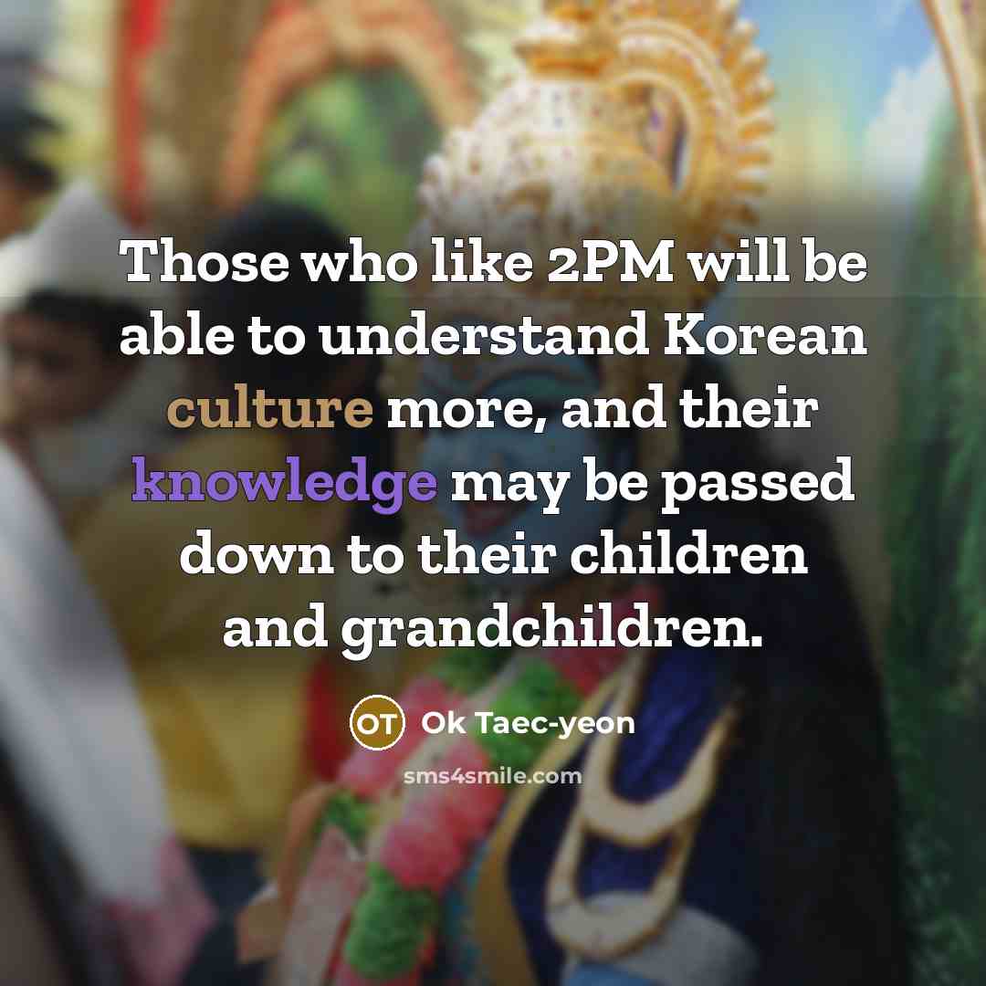 “Those who like 2PM will be able to understand Korean…” quote by Ok Taec-yeon