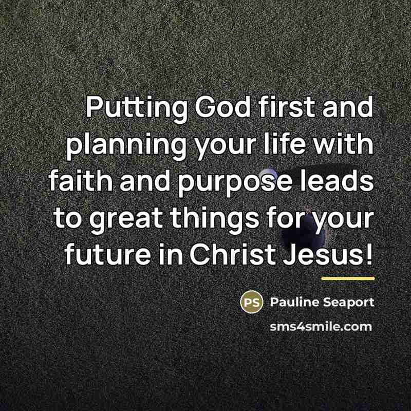 “Putting God first and planning your life with faith and…” quote by Pauline Seaport