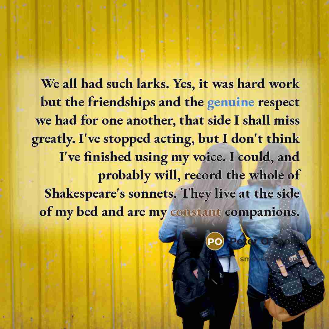 “We all had such larks. Yes, it was hard work…” quote by Peter O'Toole